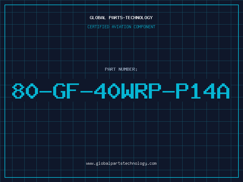 Aviation Part 80-GF-40WRP-P14A