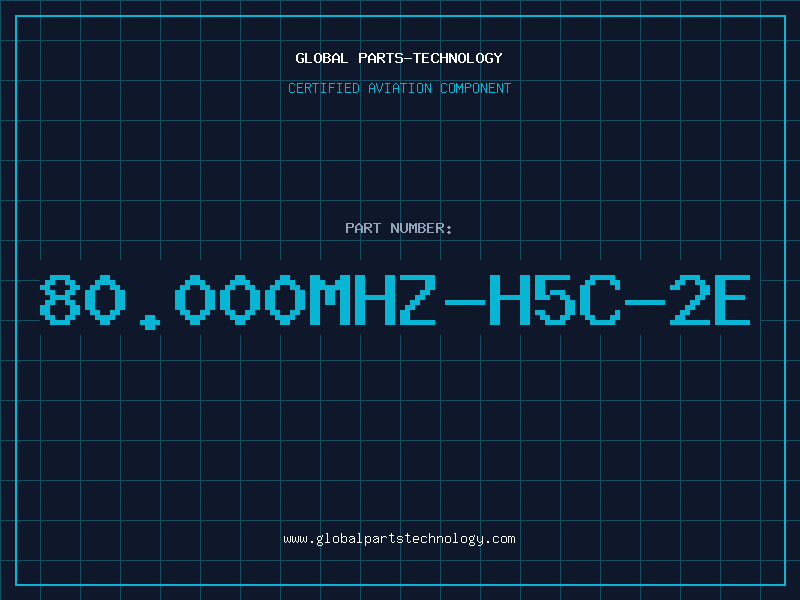 Aviation Part 80.000MHZ-H5C-2E