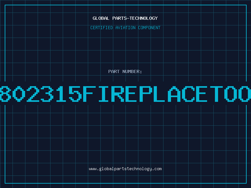 Aviation Part 802315FIREPLACETOO