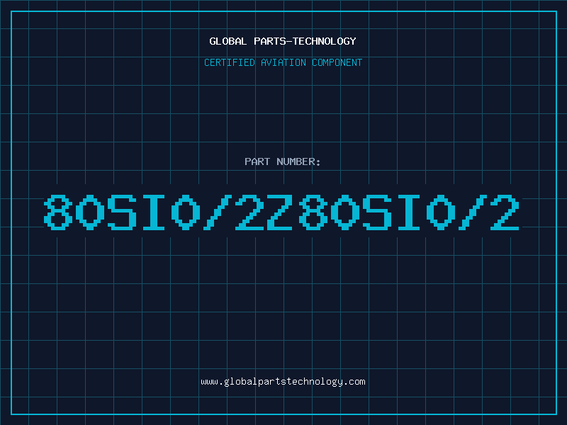 Aviation Part 80SI0/2Z80SI0/2