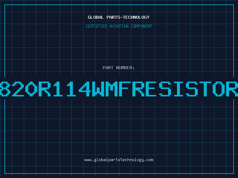 Aviation Part 820R114WMFRESISTOR