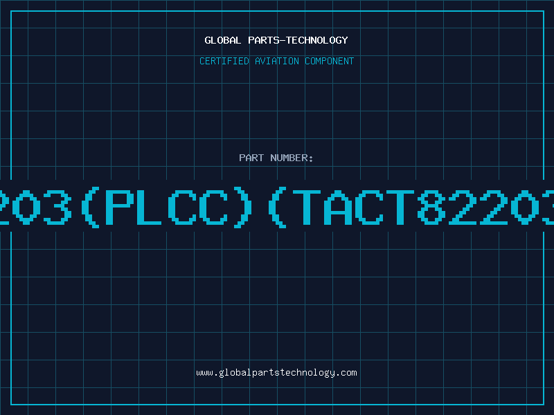 Aviation Part 82203(PLCC)(TACT82203FN
