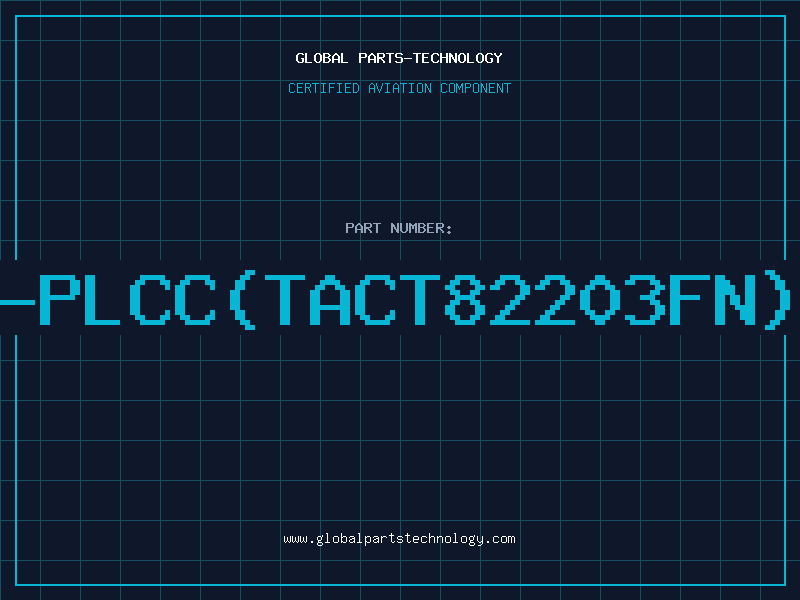 Aviation Part 82203-PLCC(TACT82203FN)D/C87