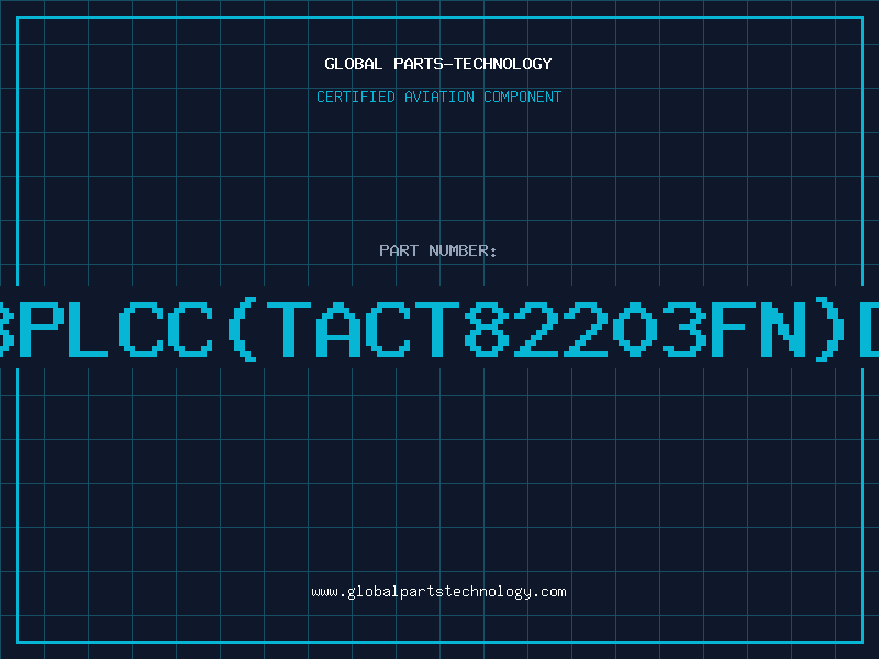 Aviation Part 82203PLCC(TACT82203FN)D/C87