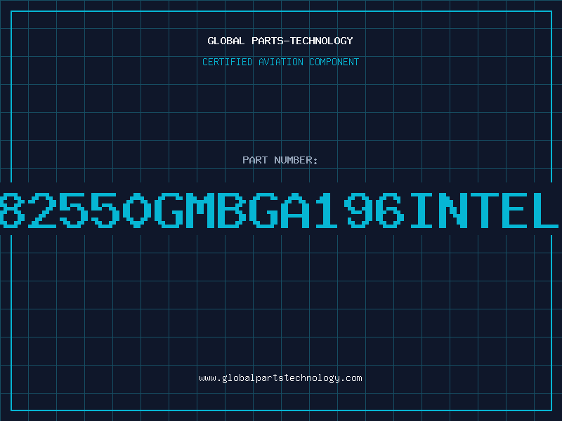 Aviation Part 82550GMBGA196INTEL