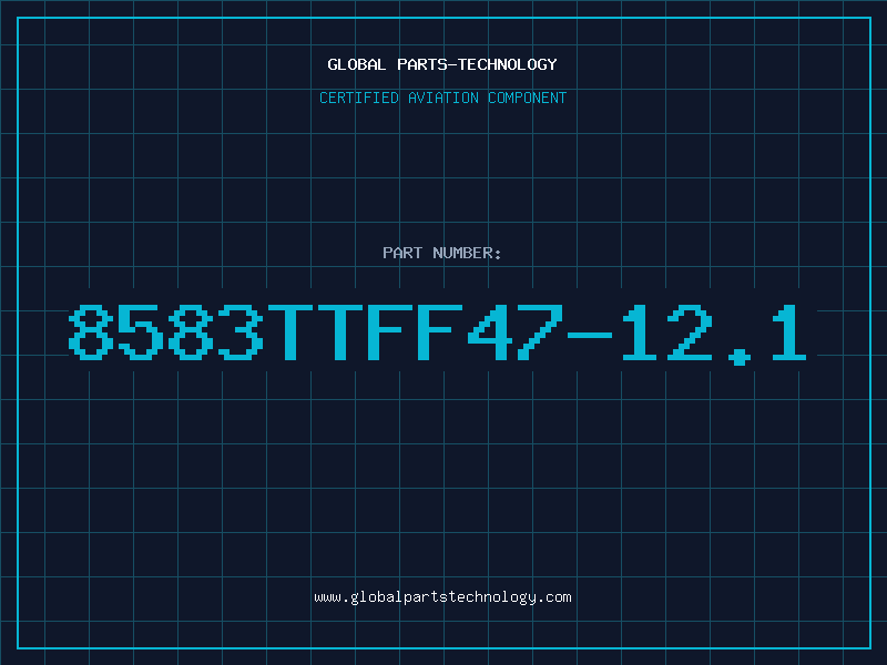 Aviation Part 8583TTFF47-12.1