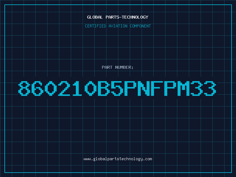 Aviation Part 860210B5PNFPM33