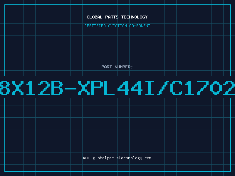 Aviation Part 8X12B-XPL44I/C1702