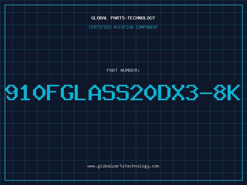 Aviation Part 910FGLASS20DX3-8K