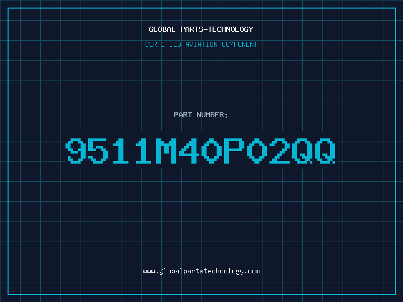 Aviation Part 9511M40P02QQ