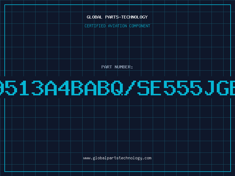 Aviation Part 9513A4BABQ/SE555JGB