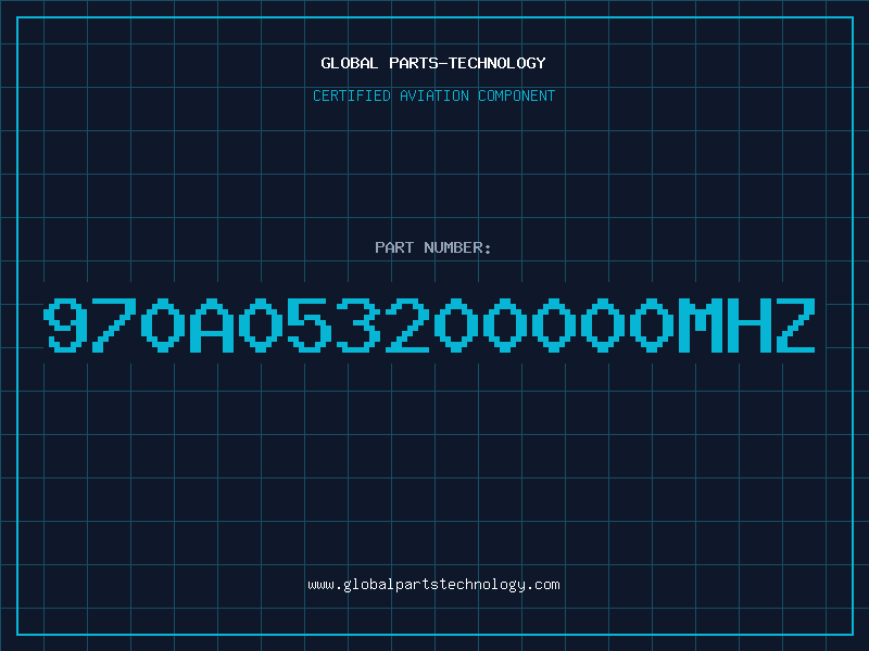 Aviation Part 970A053200000MHZ