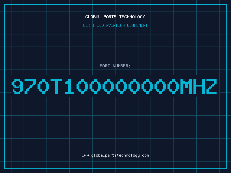 Aviation Part 970T100000000MHZ