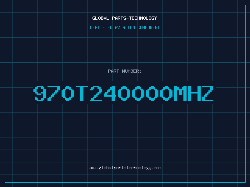 Aviation Part 970T240000MHZ