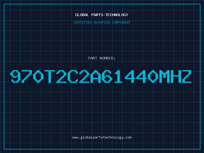 Aviation Part 970T2C2A61440MHZ