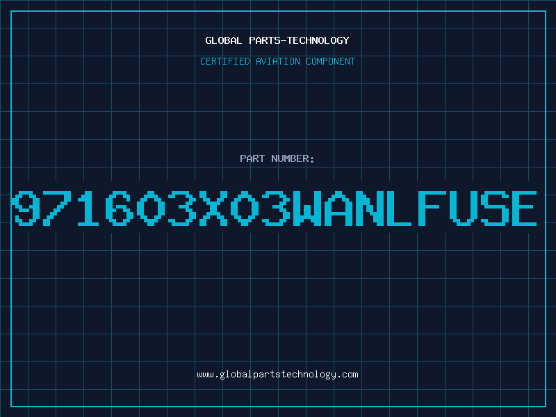 Aviation Part 971603X03WANLFUSE
