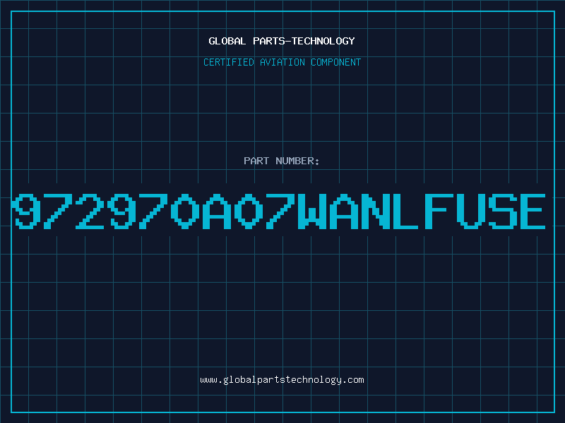Aviation Part 972970A07WANLFUSE