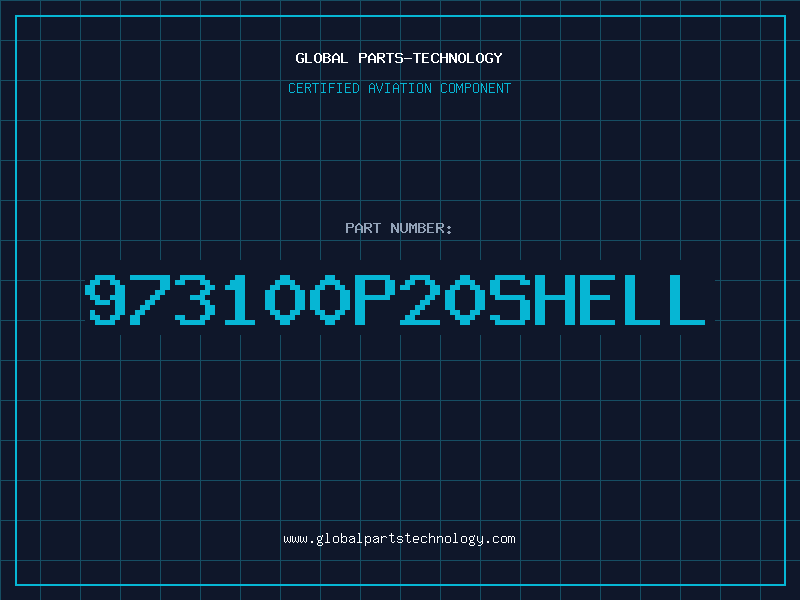 Aviation Part 973100P20SHELL