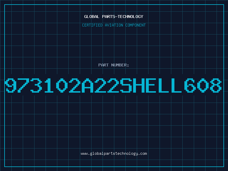 Aviation Part 973102A22SHELL608