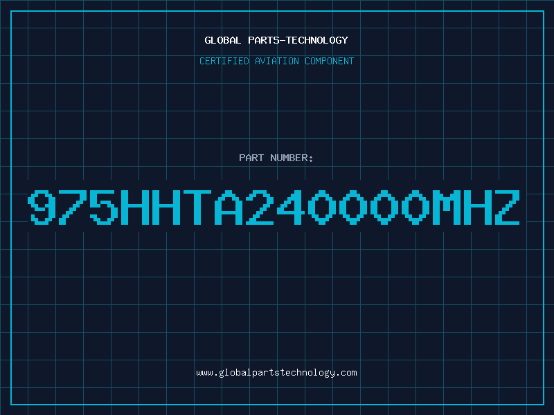 Aviation Part 975HHTA240000MHZ