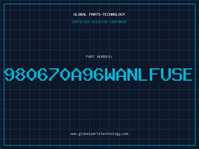 Aviation Part 980670A96WANLFUSE