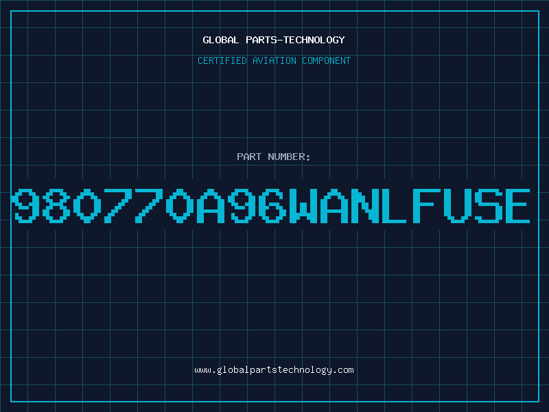 Aviation Part 980770A96WANLFUSE