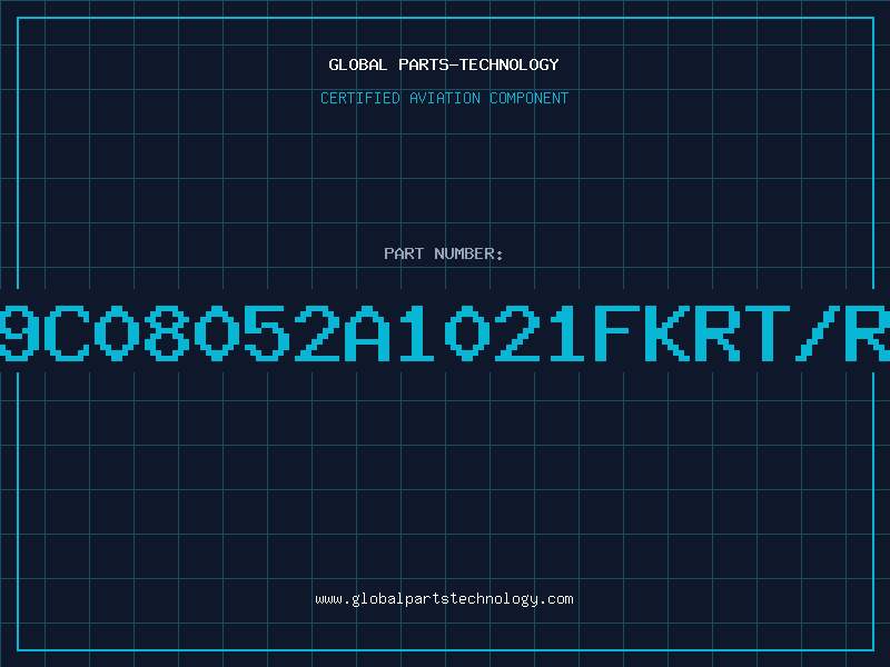 Aviation Part 9C08052A1021FKRT/R
