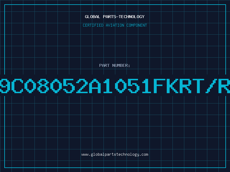 Aviation Part 9C08052A1051FKRT/R