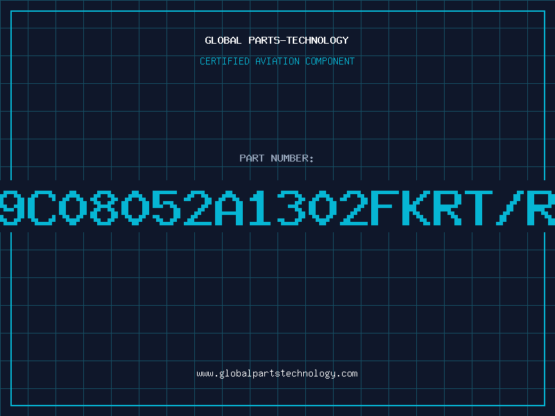 Aviation Part 9C08052A1302FKRT/R