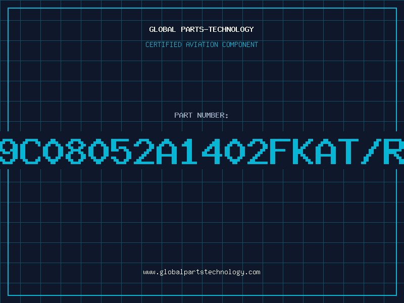 Aviation Part 9C08052A1402FKAT/R