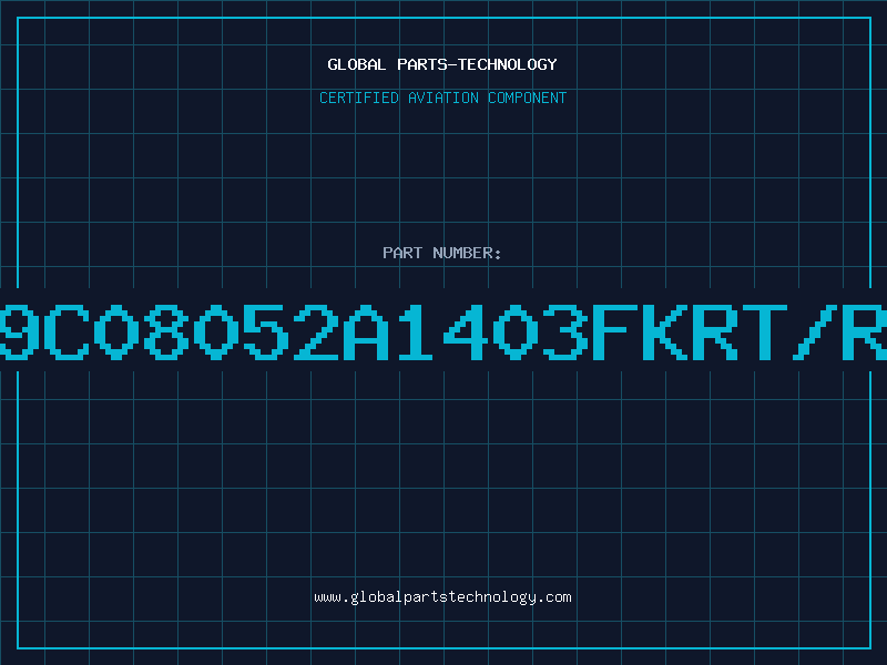 Aviation Part 9C08052A1403FKRT/R