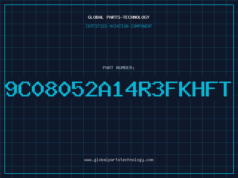 Aviation Part 9C08052A14R3FKHFT