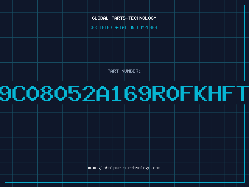 Aviation Part 9C08052A169R0FKHFT