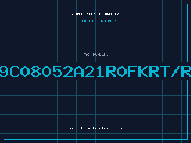 Aviation Part 9C08052A21R0FKRT/R