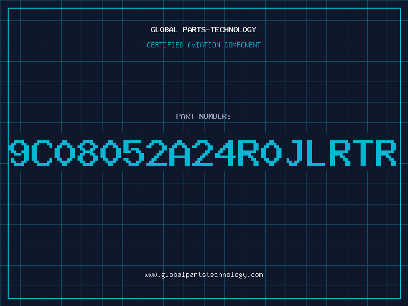 Aviation Part 9C08052A24R0JLRTR