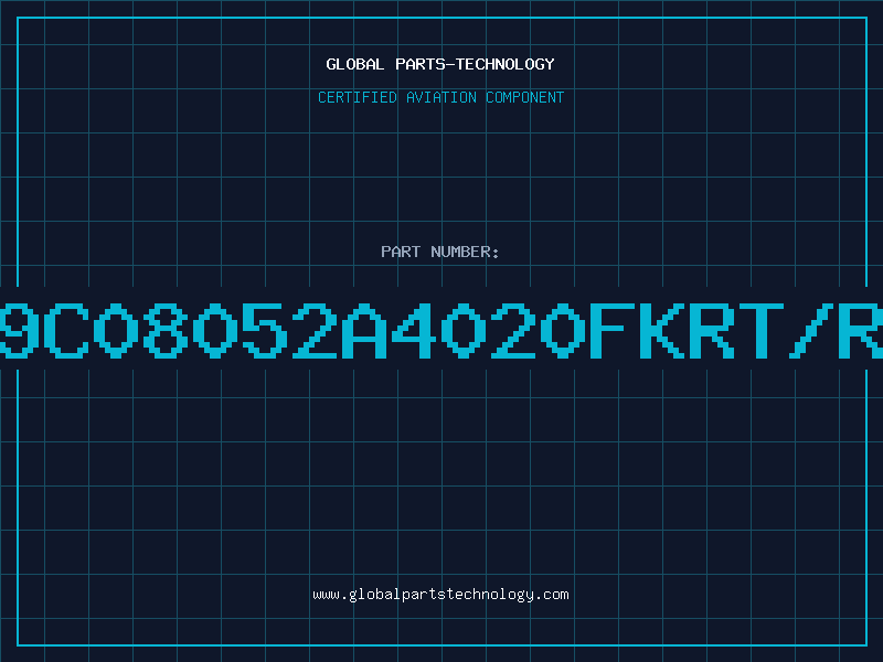 Aviation Part 9C08052A4020FKRT/R