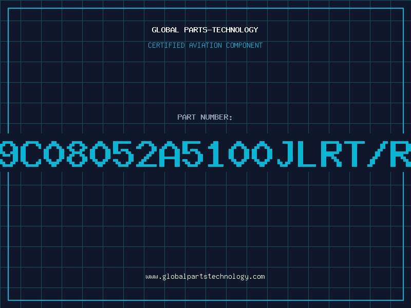 Aviation Part 9C08052A5100JLRT/R