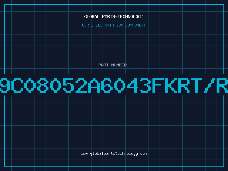 Aviation Part 9C08052A6043FKRT/R