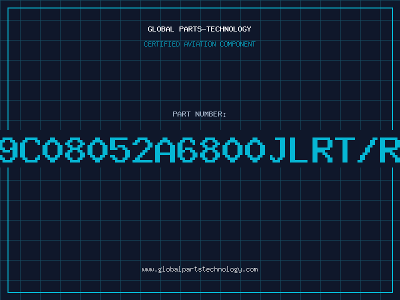 Aviation Part 9C08052A6800JLRT/R