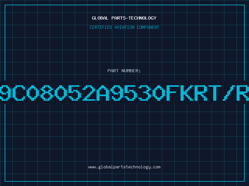 Aviation Part 9C08052A9530FKRT/R