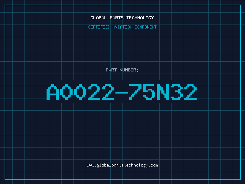 Aviation Part A0022-75N32