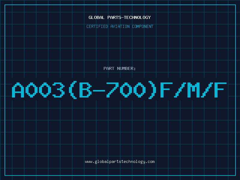 Aviation Part A003(B-700)F/M/F