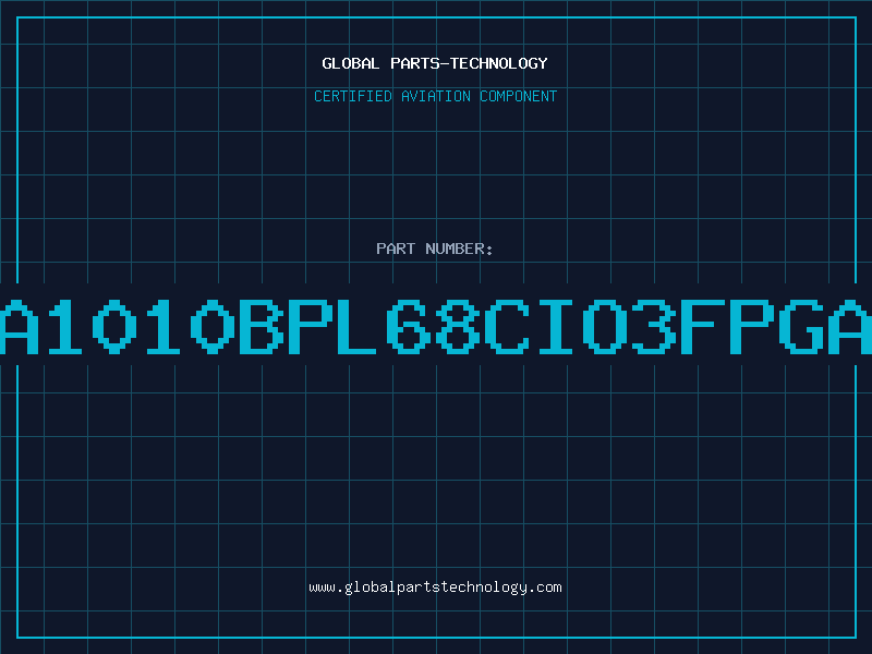 Aviation Part A1010BPL68CIO3FPGA
