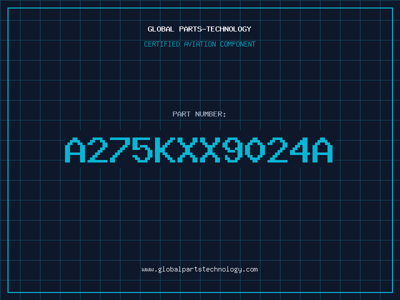 Aviation Part A275KXX9024A