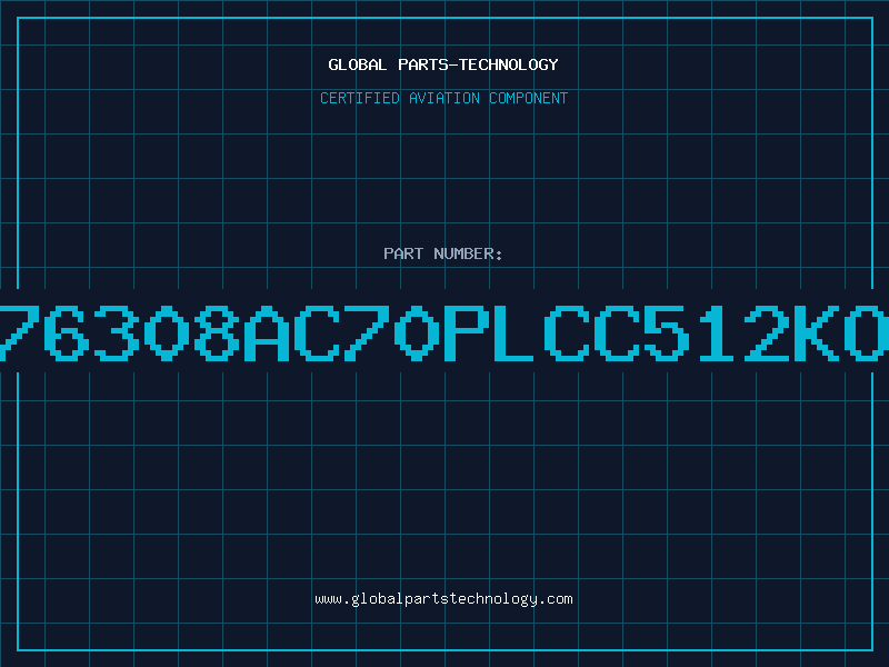 Aviation Part A276308AC70PLCC512KOTP