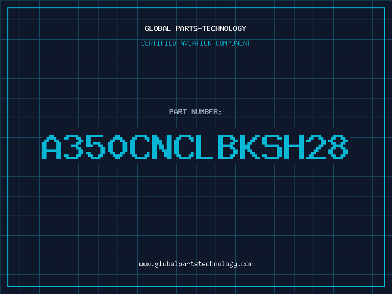 Aviation Part A350CNCLBKSH28