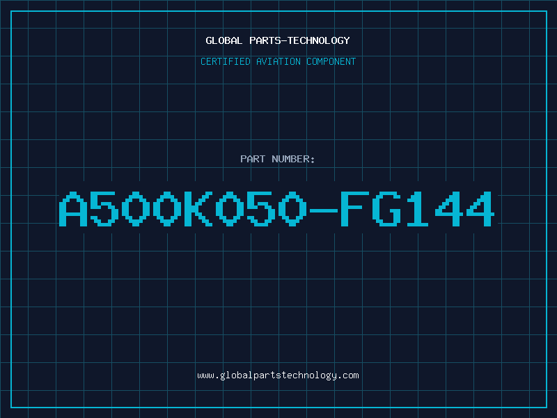 Aviation Part A500K050-FG144