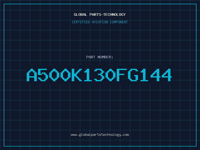 Aviation Part A500K130FG144