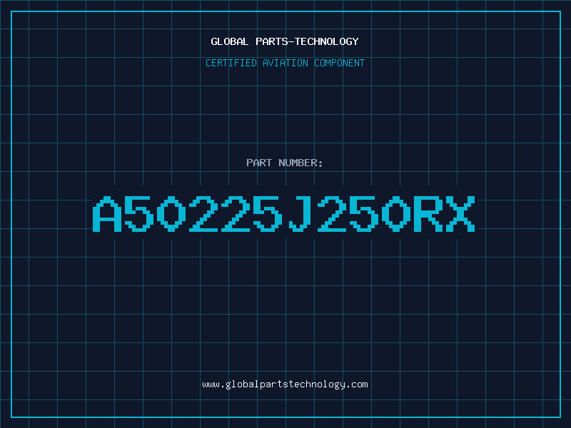 Aviation Part A50225J250RX