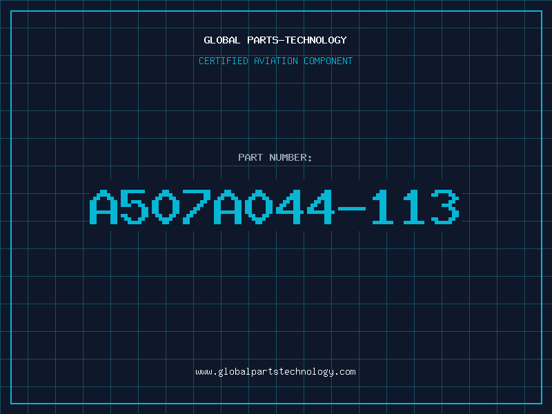 Aviation Part A507A044-113
